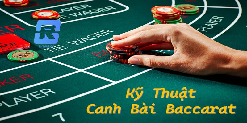 Kỹ thuật canh bài baccarat